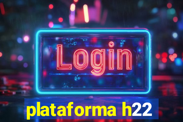 plataforma h22